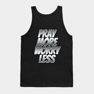 pray more worry less Tank Top